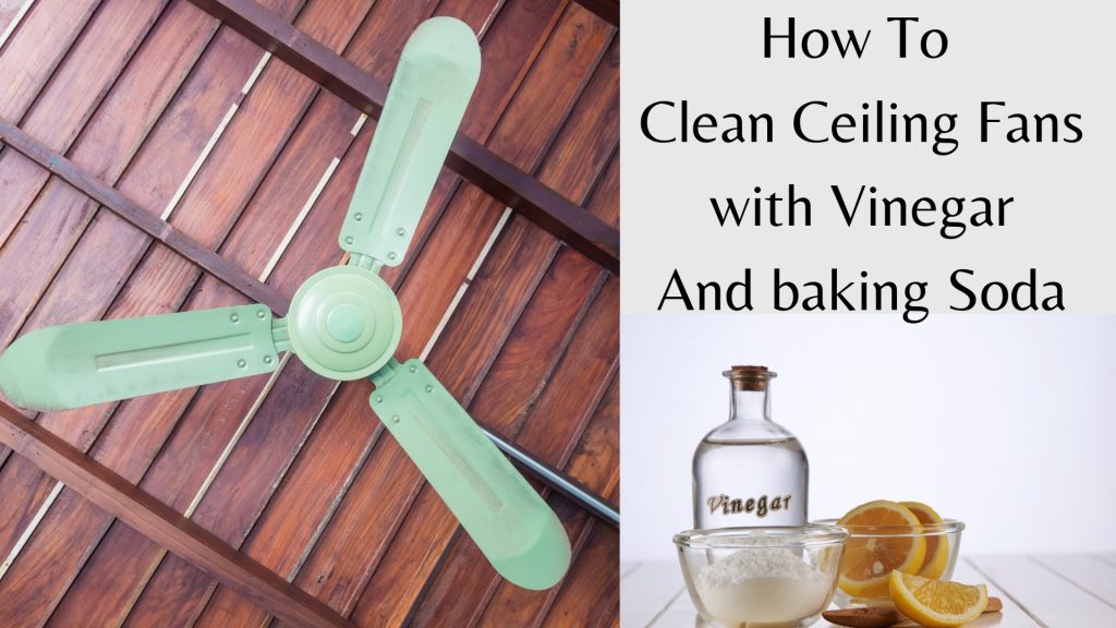 How to clean ceiling fans with vinegar