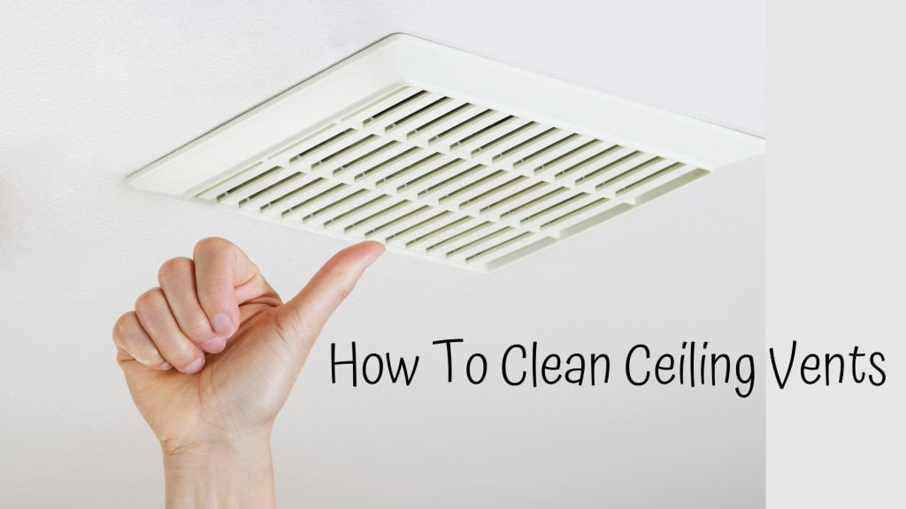 How To Clean Ceiling Vents in 2021 Quickly And Safely ToolSpart