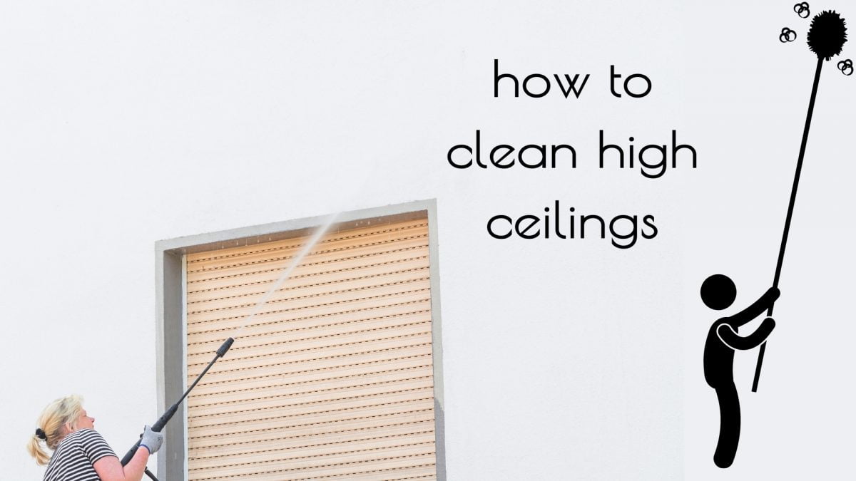 How To Clean High Ceilings Dusting Safely In 2021
