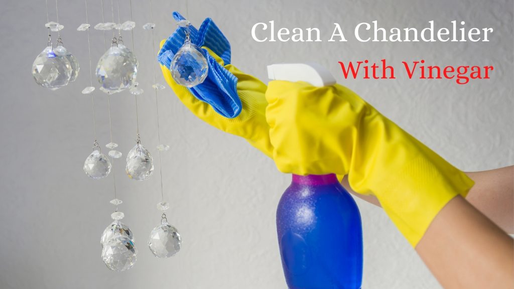 how to clean a chandelier with vinegar