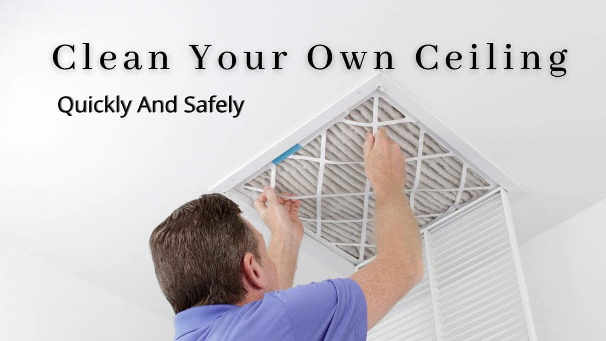 How To Clean Ceilings Easily In 2021 | Quickly And Safely