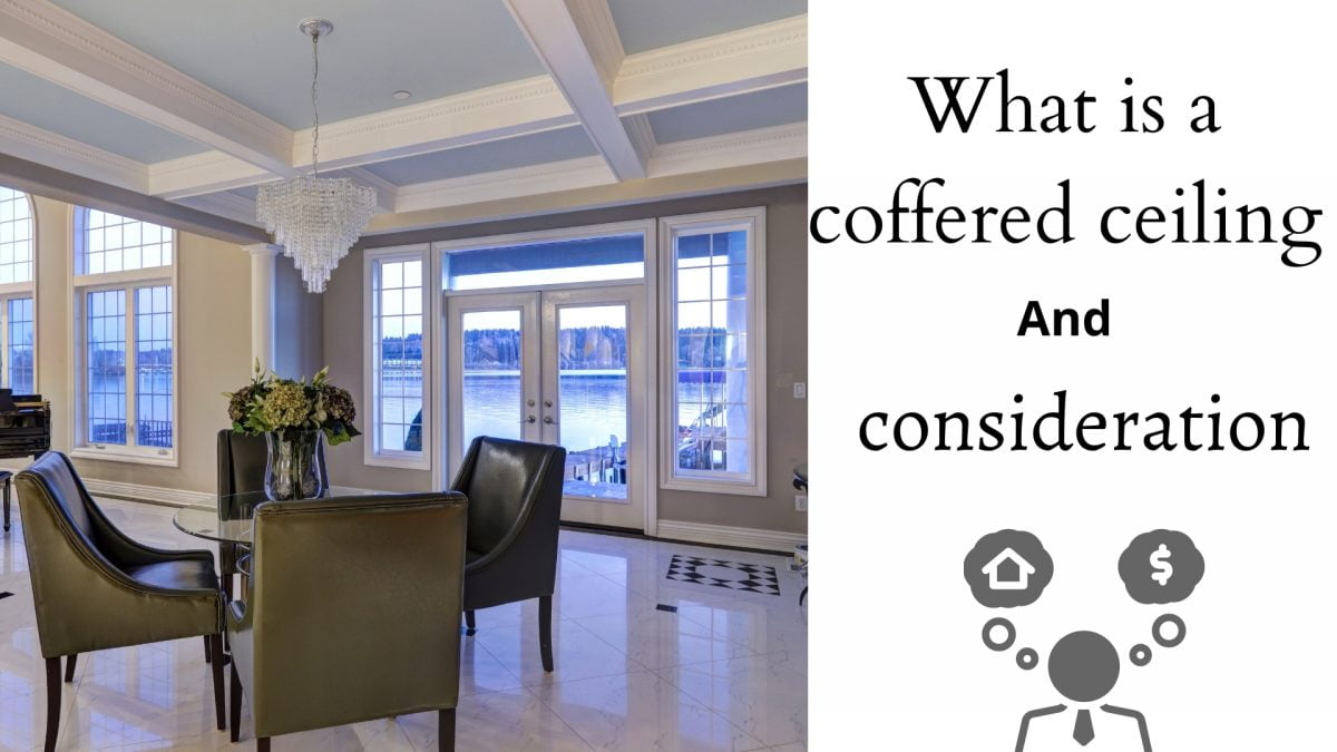 What is a coffered ceiling? | Consideration | Installation