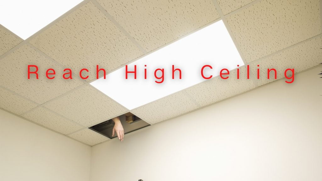 how to reach high ceilings