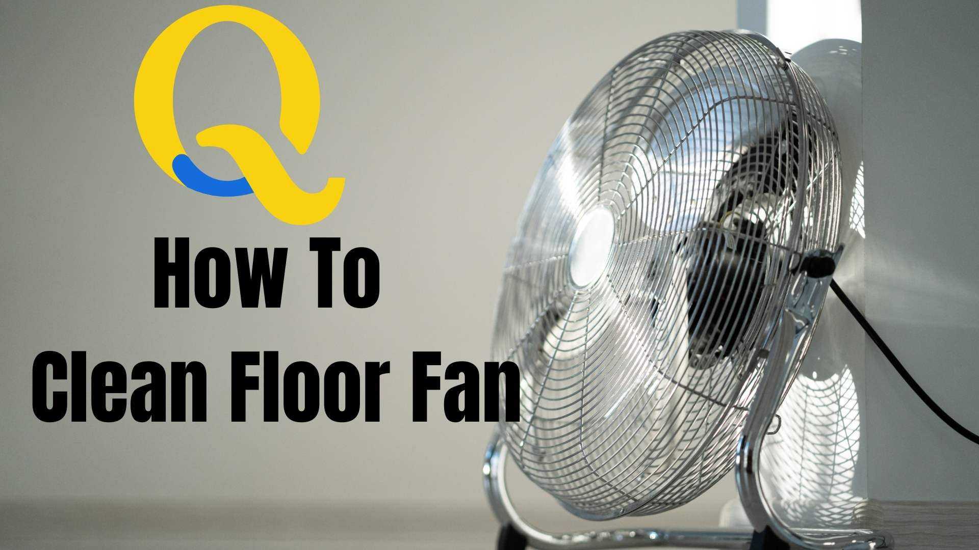 How To Clean Floor Fan Blades (Update 2021)