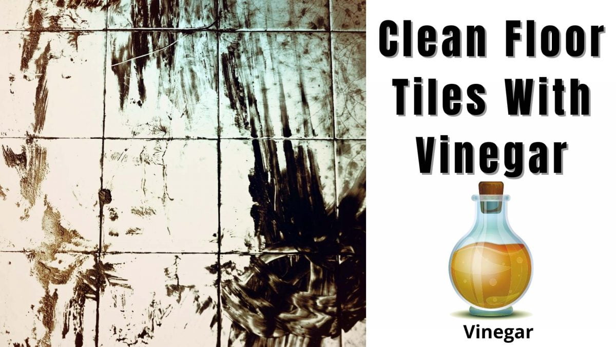 How To Clean Floor Tiles With Vinegar (Update 2021)