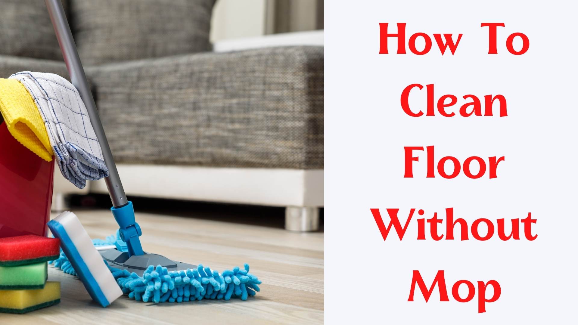 How To Clean Floor Without Mop (Update 2021)
