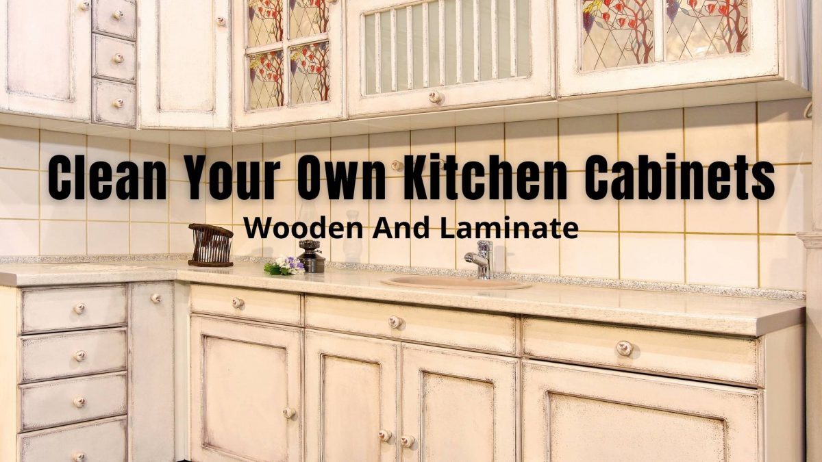 How To Clean Kitchen Cabinets | Wooden And Laminate