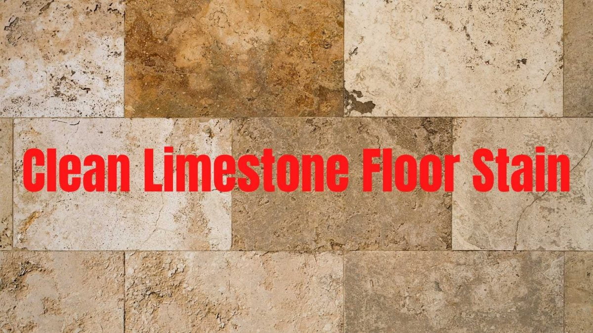 How To Clean Limestone Floor (Update 2021)