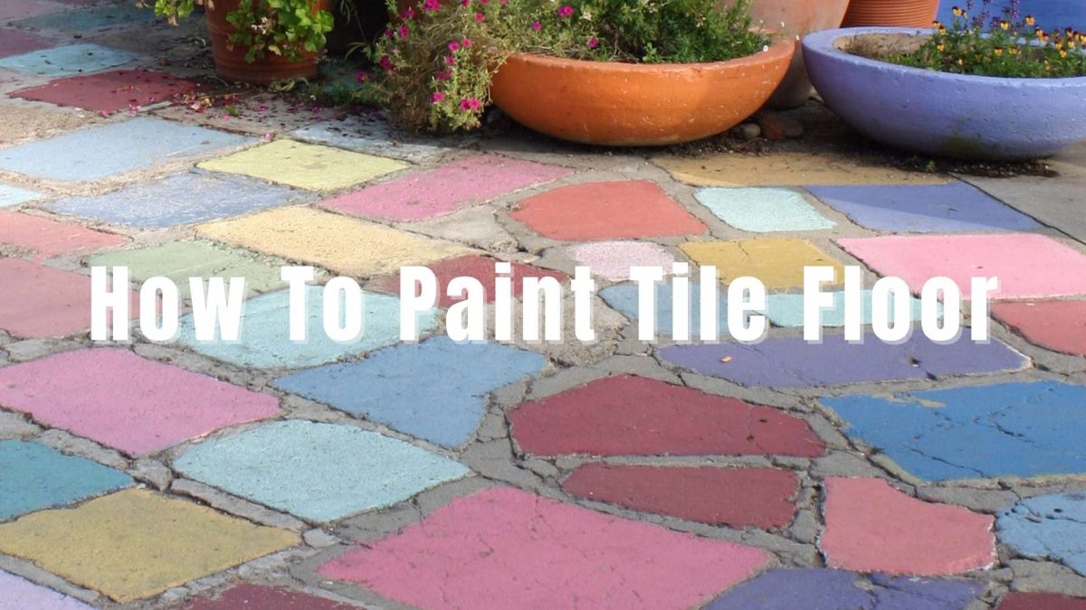 How To Paint Tile Floor | The Beginner Guide 2021